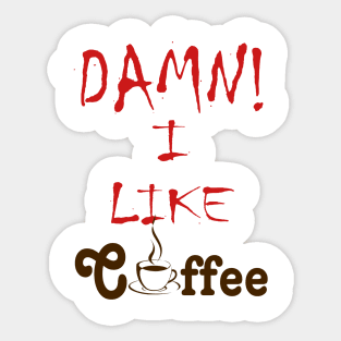 Damn I Like Coffee Sticker